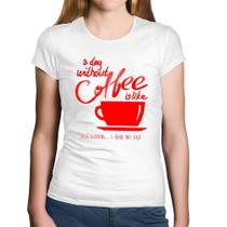 Baby Look Algodão A Day Without Coffee - Foca na Moda
