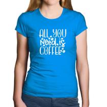 Baby Look Algodão All You need is coffee - Foca na Moda