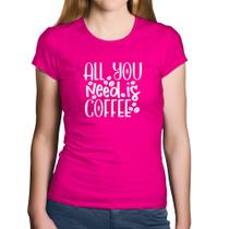 Baby Look Algodão All You need is coffee - Foca na Moda