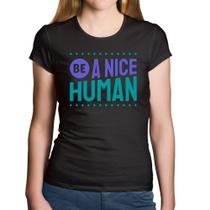 Baby Look Algodão Be A Nice Human - Foca na Moda