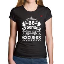 Baby Look Algodão Be stronger than your excuses - Foca na Moda