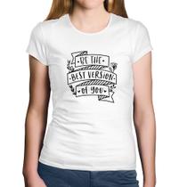 Baby Look Algodão Be the best version of you - Foca na Moda