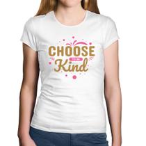 Baby Look Algodão Choose To Be Kind - Foca na Moda
