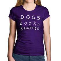 Baby Look Algodão Dogs Books and Coffee - Foca na Moda