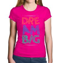 Baby Look Algodão Dream Big - Foca na Moda