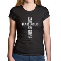 Baby Look Algodão Eu sou daquele que deu a vida por mim na cruz - Foca na Moda