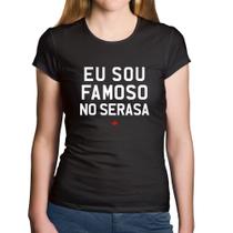 Baby Look Algodão Eu sou famoso no Serasa - Foca na Moda