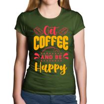 Baby Look Algodão Get Coffee And Be Happy - Foca na Moda