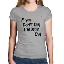 Baby Look Algodão If you don't care, tem quem care - Foca na Moda