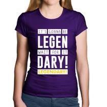 Baby Look Algodão It's gonna be Legendary - Foca na Moda