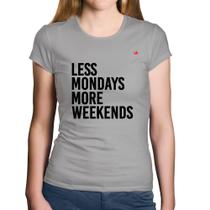 Baby Look Algodão Less Mondays More Weekends - Foca na Moda