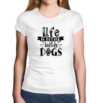 Baby Look Algodão Life Is Better With Dogs - Foca na Moda
