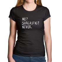 Baby Look Algodão Me sarcasic never - Foca na Moda