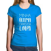 Baby Look Algodão Minha última camiseta limpa - Foca na Moda