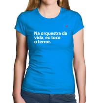 Baby Look Algodão Na orquestra da vida eu toco o terror - Foca na Moda