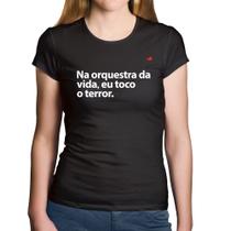 Baby Look Algodão Na orquestra da vida eu toco o terror - Foca na Moda