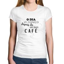 Baby Look Algodão O dia só começa depois de um bom café - Foca na Moda