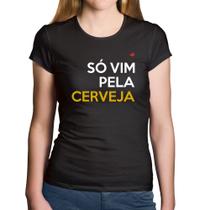 Baby Look Algodão Só vim pela cerveja - Foca na Moda