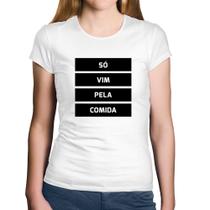Baby Look Algodão Só vim pela comida - Foca na Moda