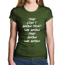 Baby Look Algodão They don't know that we know they know we know - Foca na Moda