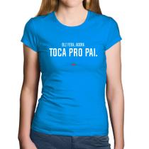 Baby Look Algodão Toca pro pai - Foca na Moda