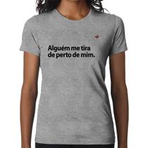 Baby Look Alguém me tira de perto de mim. - Foca na Moda
