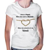 Baby Look Amo o Papai, Não vivo sem a Mamãe mas me amarro na Vovó - Foca na Moda