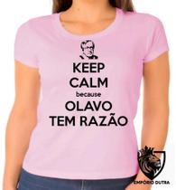 Baby look blusa Feminina ou Camiseta Unissex olavo de carvalho tem razão keep calm Baby look blusa Feminina ou Camiseta Unissex olavo de carvalho tem razão keep calm