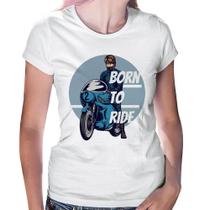 Baby Look Born To Ride - Foca na Moda