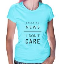 Baby Look Breaking news: I don't care - Foca na Moda