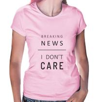 Baby Look Breaking news: I don't care - Foca na Moda