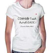 Baby Look Contra toda autoridade! (Exceto minha mãe) - Foca na Moda