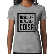 Baby Look Desculpa Qualquer Coisa - Foca na Moda