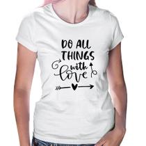 Baby Look Do All Things With Love - Foca na Moda