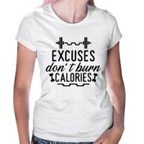 Baby Look Excuses Do'nt Burn Calories - Foca na Moda