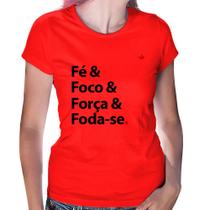 Baby Look Fé & Foco & Força & Foda-se - Foca na Moda