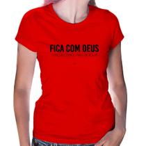 Baby Look Fica com Deus porque comigo não vai rolar - Foca na Moda