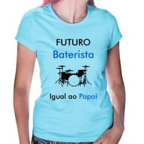 Baby Look Futuro Baterista Igual ao Papai - Foca na Moda