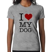 Baby Look I love My Dog - Foca na Moda