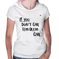 Baby Look If you don't care, tem quem care - Foca na Moda