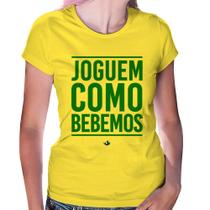 Baby Look Joguem como bebemos (Copa do Mundo - Seleção Brasileira) - Foca na Moda