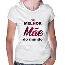 Baby Look Melhor mãe do mundo - Foca na Moda