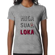 Baby Look Miga Sua Loka - Foca na Moda