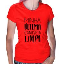 Baby Look Minha última camiseta limpa - Foca na Moda