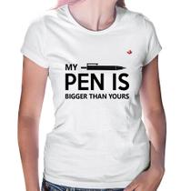 Baby Look My pen is bigger than yours - Foca na Moda