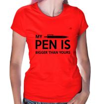 Baby Look My pen is bigger than yours - Foca na Moda