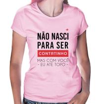 Baby Look Não nasci para ser contatinho - Foca na Moda