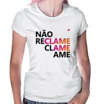 Baby Look Não reclame, clame, ame - Foca na Moda