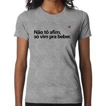 Baby Look Não tô afim, só vim pra beber - Foca na Moda