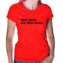 Baby Look Nem tenta, sou bem louca - Foca na Moda